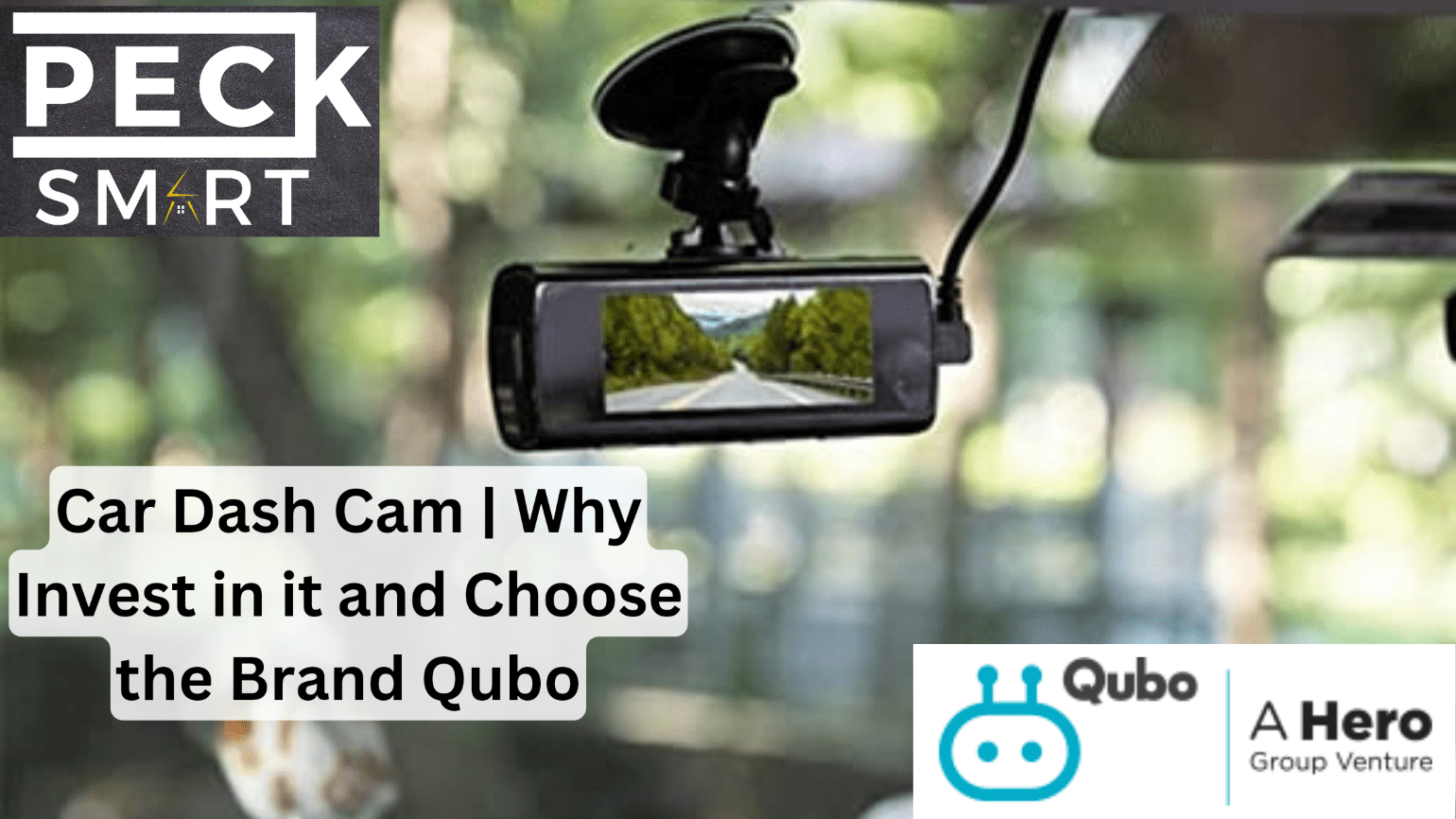 Reasons you should invest in Car Dash Cam and the brand Qubo.
